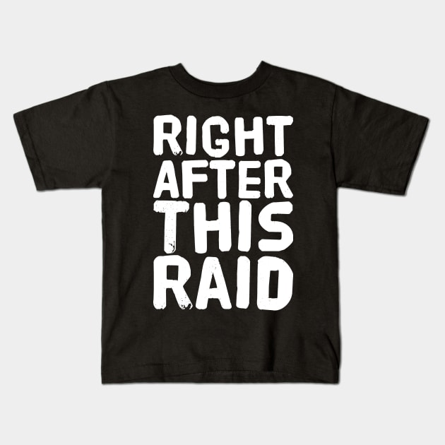 Right after this raid Kids T-Shirt by captainmood